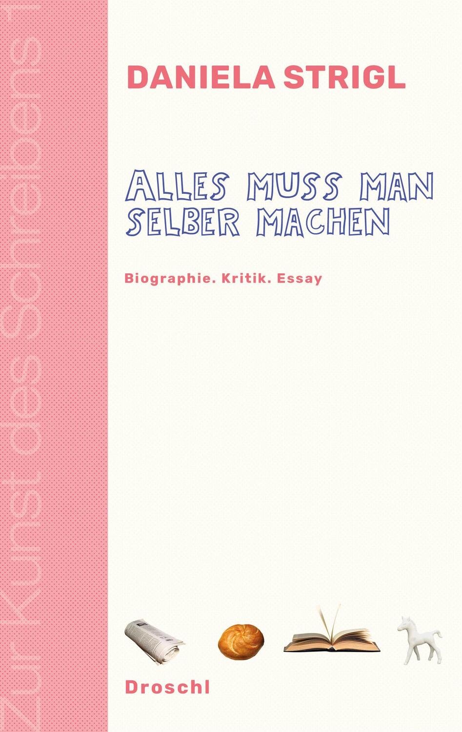 Cover: 9783990590126 | Alles muss man selber machen | Biographie Kritik Essay | Strigl | Buch