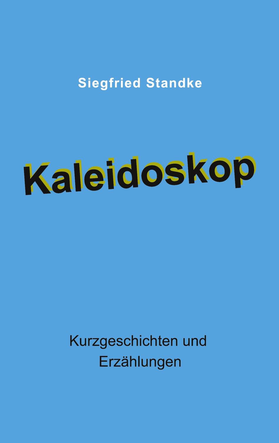 Cover: 9783757825584 | Kaleidoskop | Kurzgeschichten und Erzählungen | Siegfried Standke