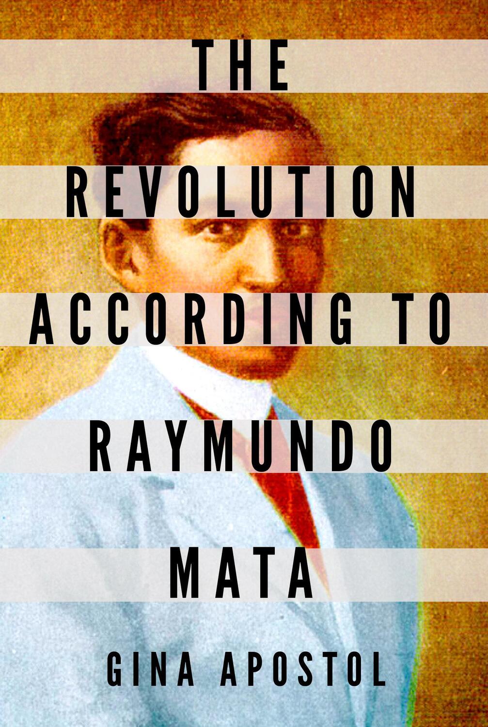 Cover: 9781641291835 | The Revolution According To Raymundo Mata | Gina Apostol | Buch | 2021