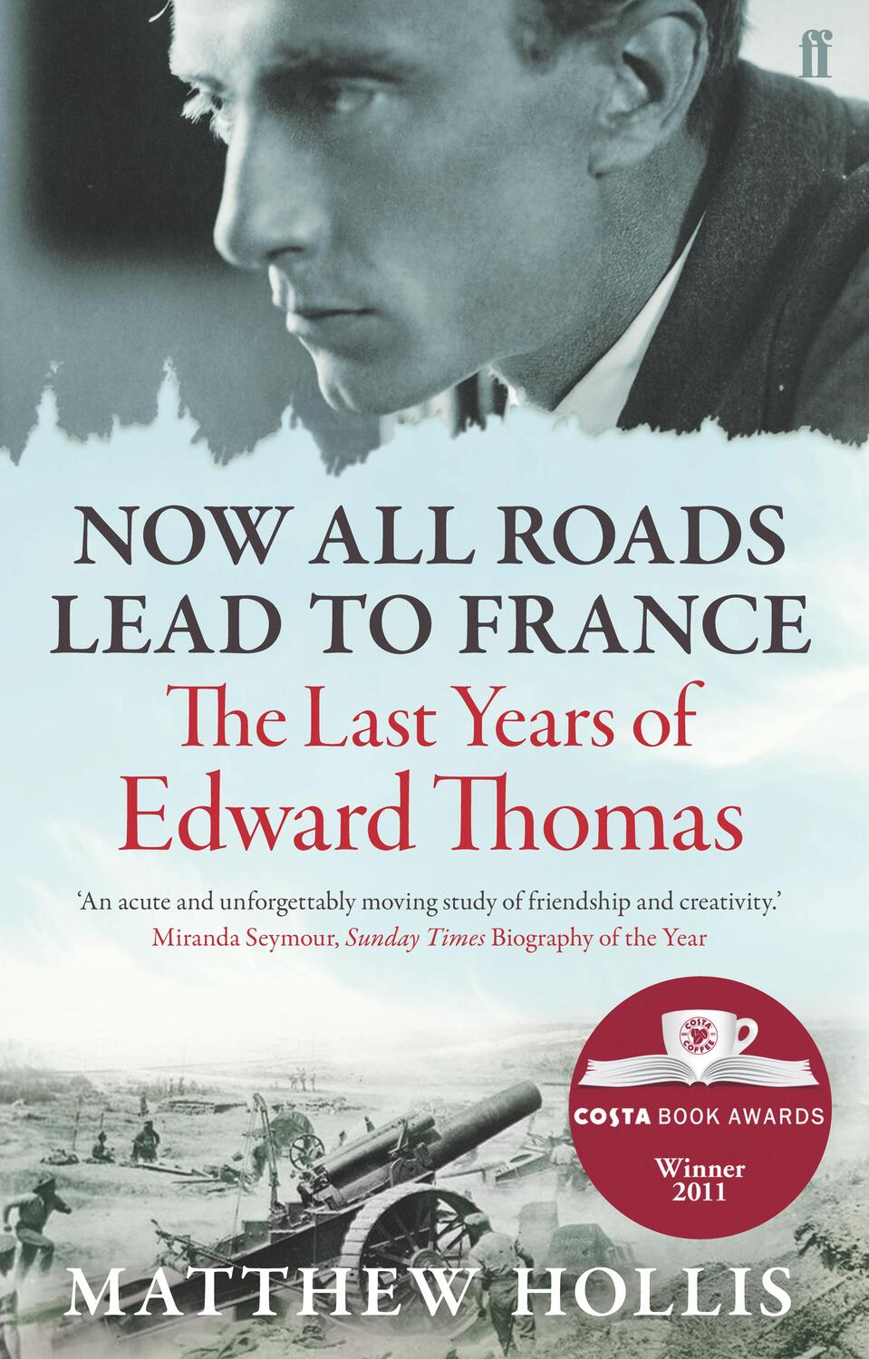 Cover: 9780571245994 | Now All Roads Lead to France | The Last Years of Edward Thomas | Buch