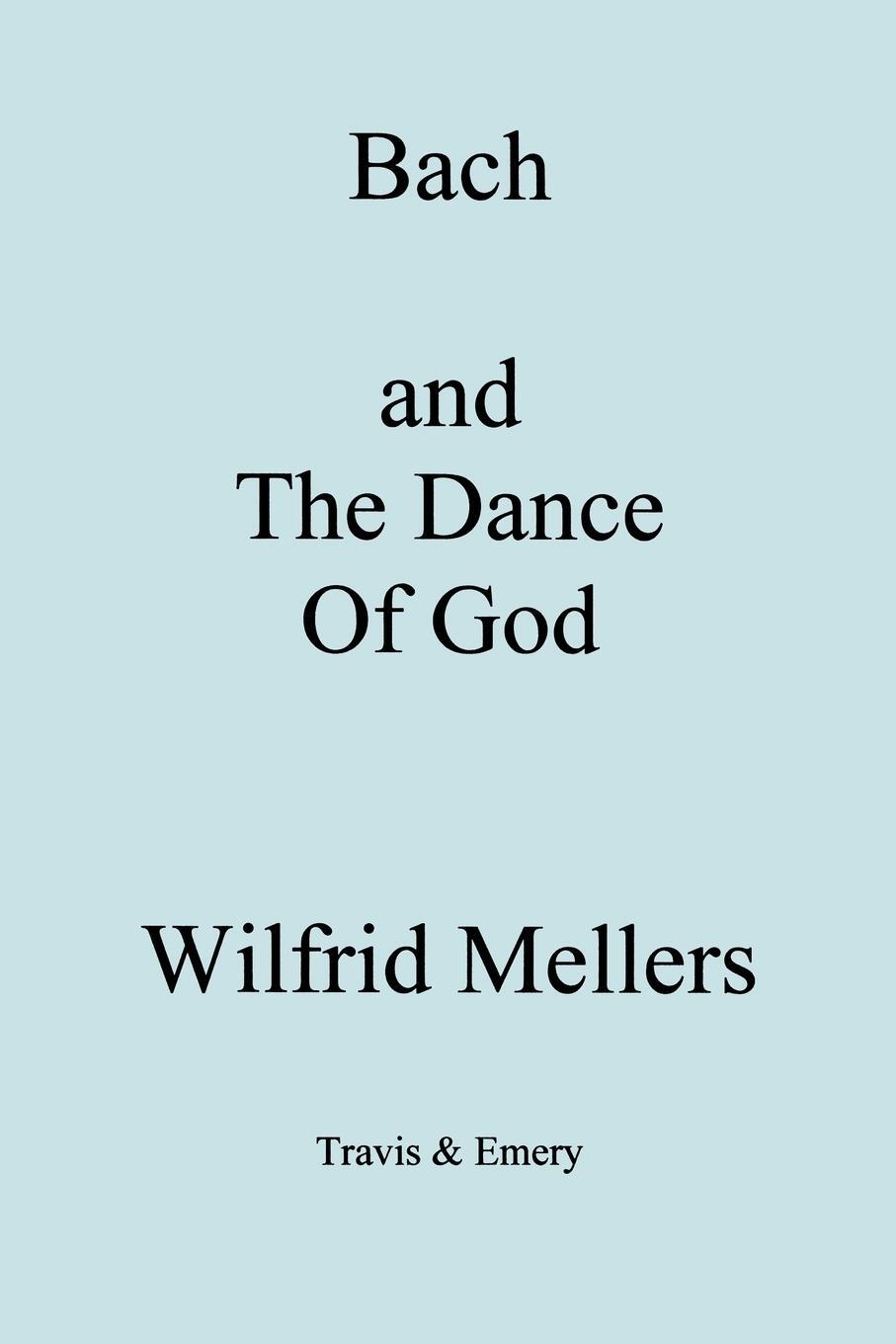 Cover: 9781904331216 | Bach and the Dance of God | Wilfrid Mellers | Taschenbuch | Englisch