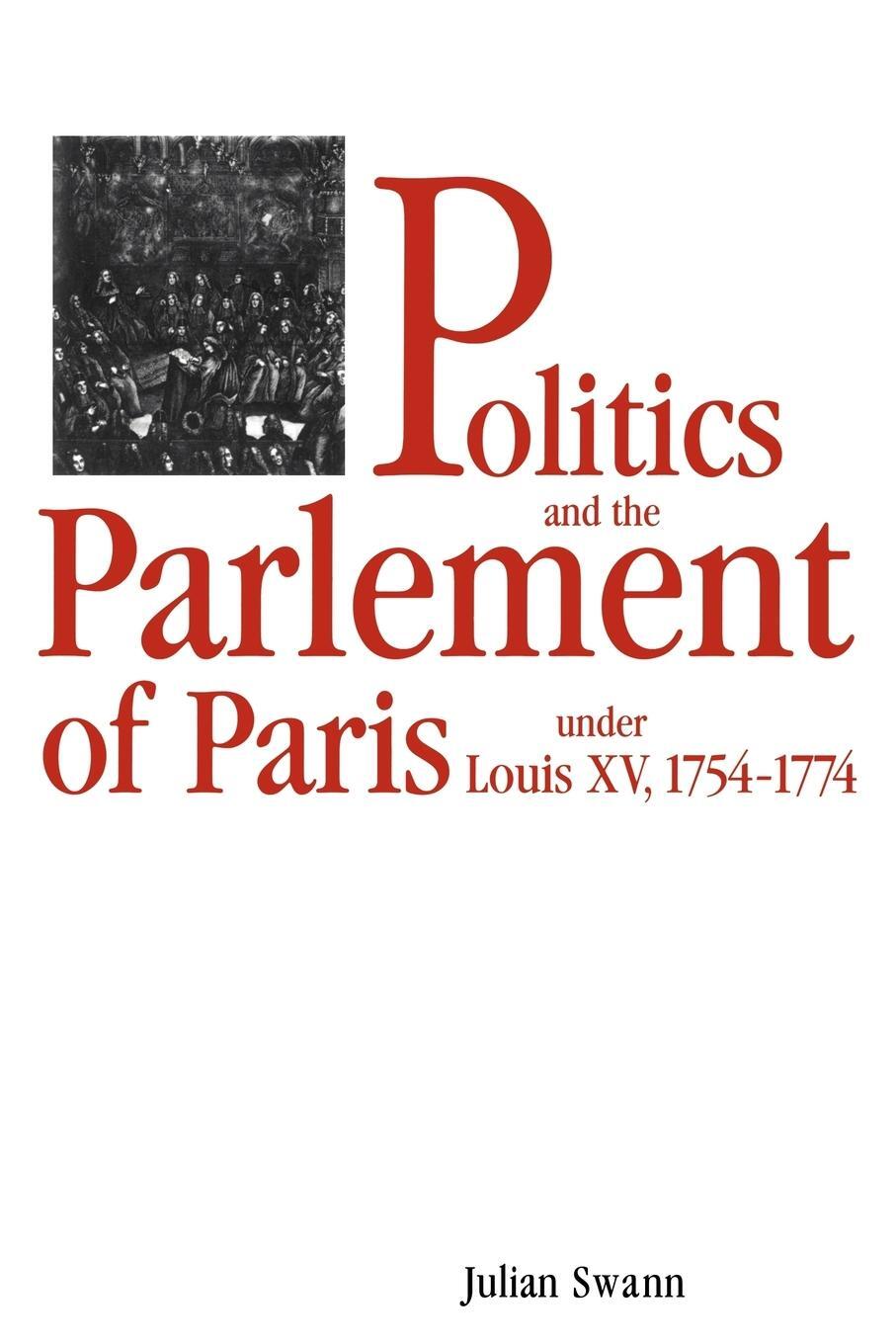 Cover: 9780521483629 | Politics and the Parlement of Paris Under Louis XV, 1754 1774 | Swann