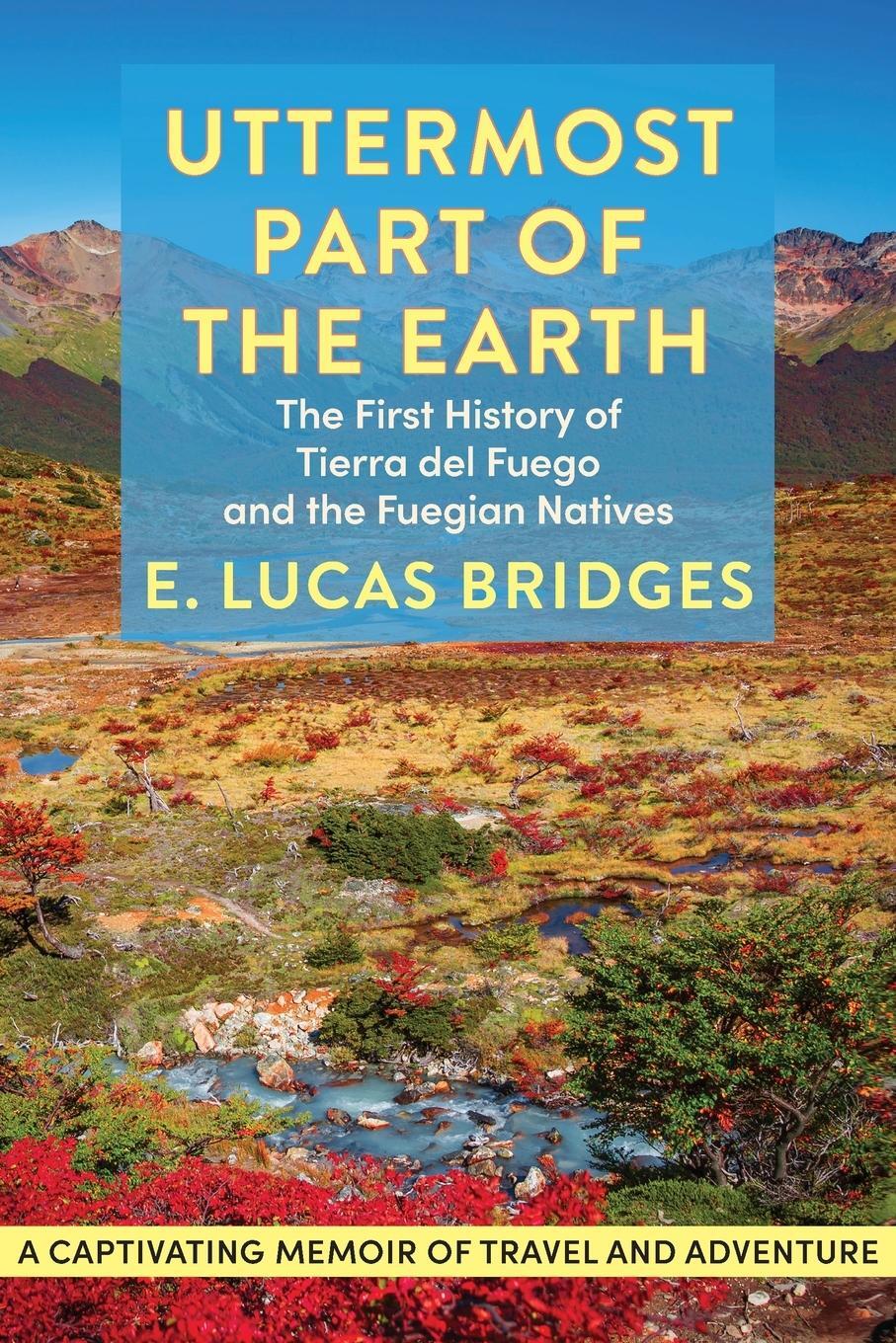 Cover: 9781648371769 | Uttermost Part of the Earth | E. Lucas Bridges | Taschenbuch | 2022