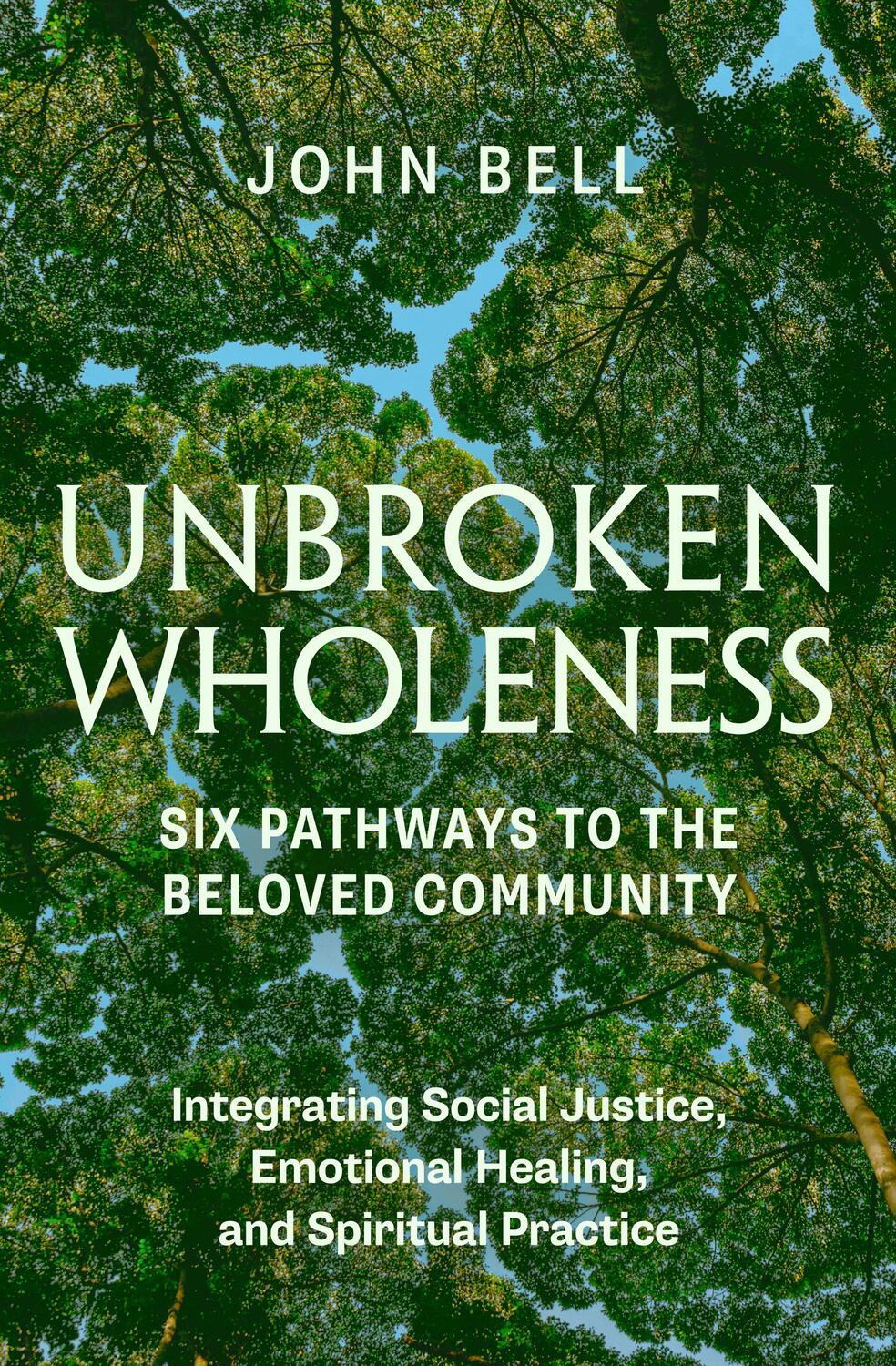 Cover: 9781952692710 | Unbroken Wholeness: Integrating Social Justice, Emotional Healing,...