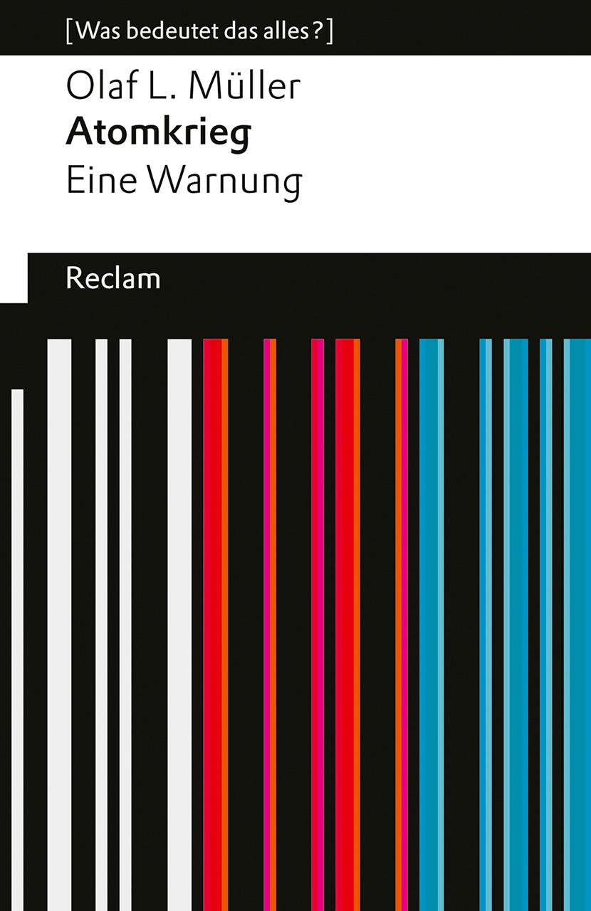 Cover: 9783150145999 | Atomkrieg. Eine Warnung | [Was bedeutet das alles?] | Olaf L. Müller