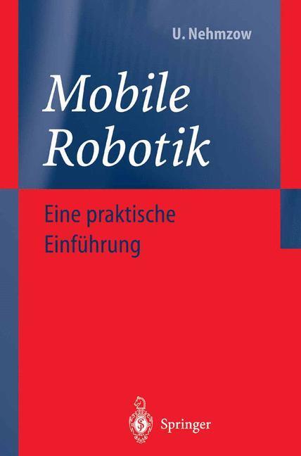 Cover: 9783540428589 | Mobile Robotik | Eine praxisorientierte Einführung | Ulrich Nehmzow