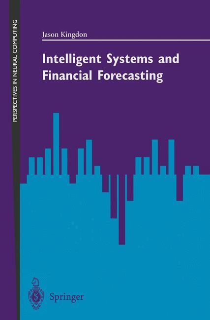 Cover: 9783540760986 | Intelligent Systems and Financial Forecasting | Jason Kingdon | Buch