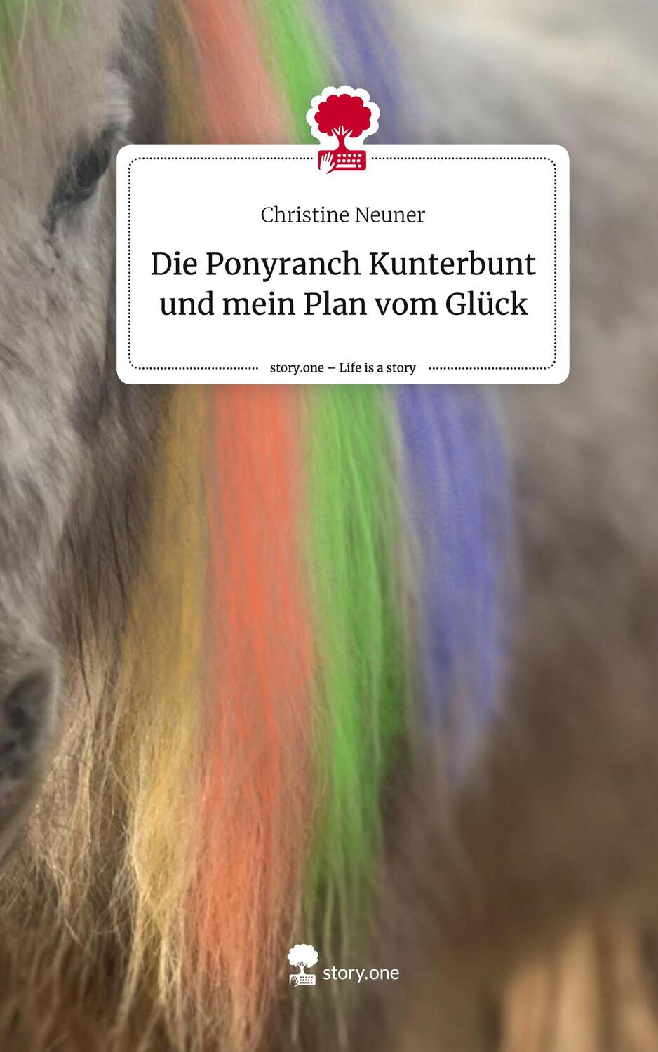 Cover: 9783711515025 | Die Ponyranch Kunterbunt und mein Plan vom Glück. Life is a Story -...