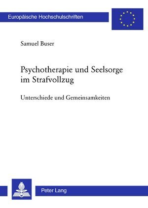 Cover: 9783039112685 | Psychotherapie und Seelsorge im Strafvollzug | Samuel Buser | Buch