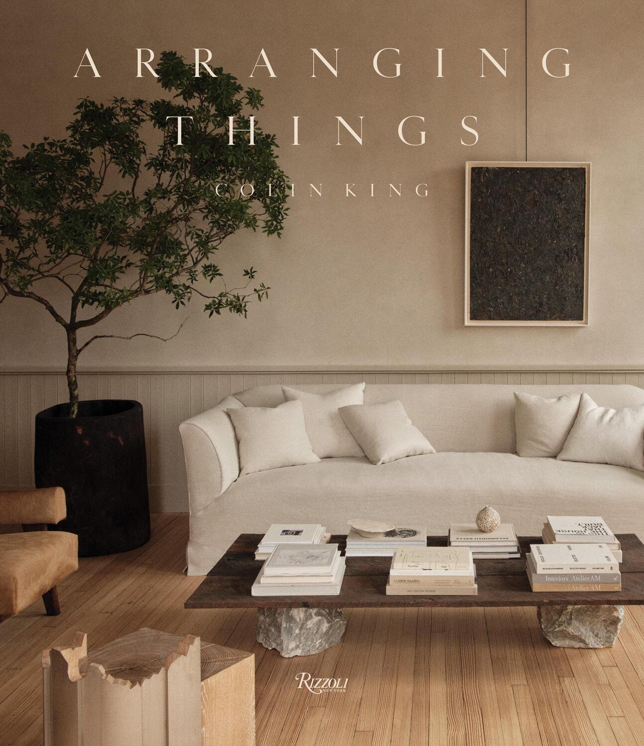 Cover: 9780847899104 | Arranging Things | Colin King (u. a.) | Buch | Englisch | 2023
