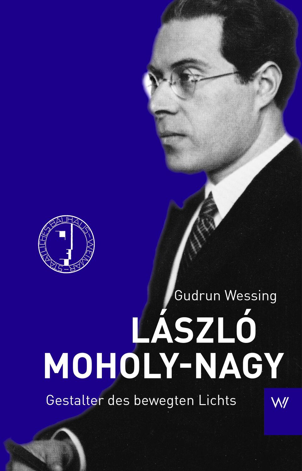 Cover: 9783737402545 | László Moholy-Nagy | Gestalter des bewegten Lichts | Gudrun Wessing