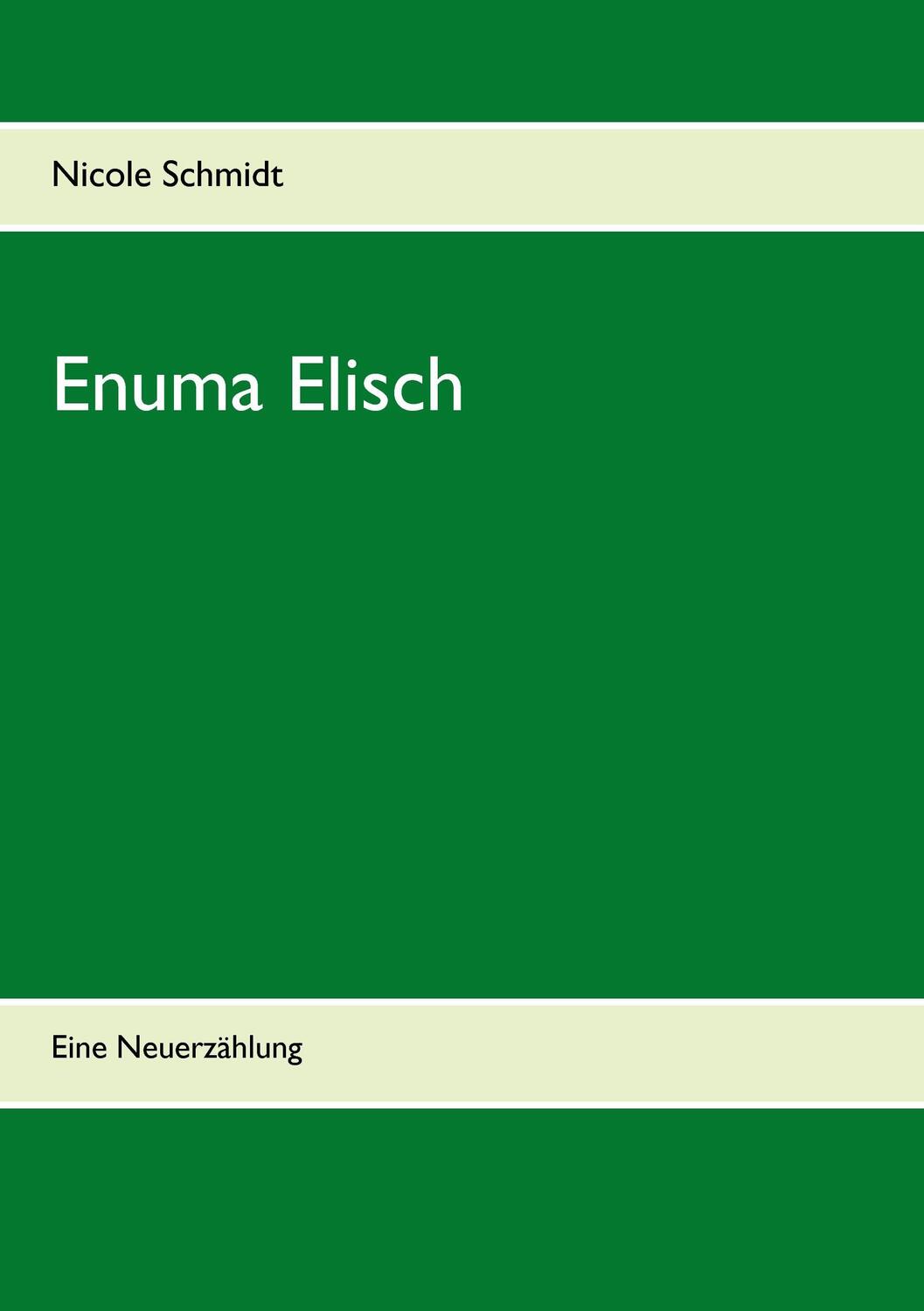 Cover: 9783743177444 | Enuma Elisch | Eine Neuerzählung | Nicole Schmidt | Taschenbuch