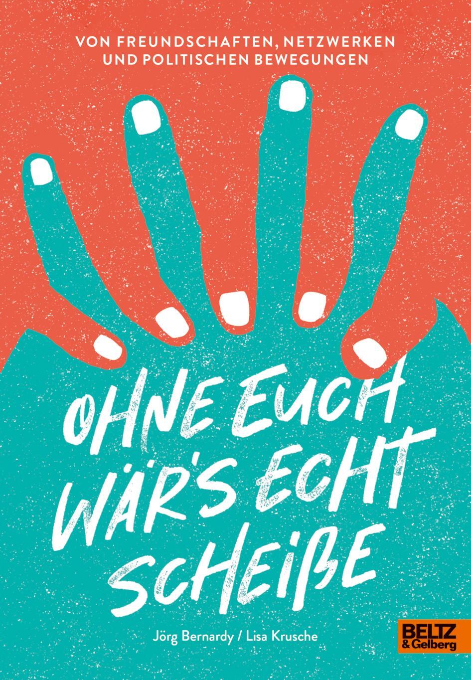 Cover: 9783407756961 | Ohne euch wär's echt scheiße | Jörg Bernardy (u. a.) | Buch | 154 S.