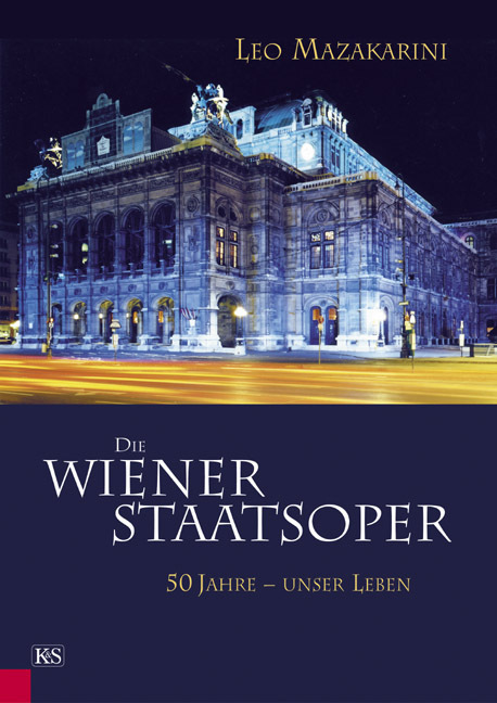 Cover: 9783218007603 | Die Wiener Staatsoper | Fünfzig Jahre - unser Leben | Leo Mazakarini