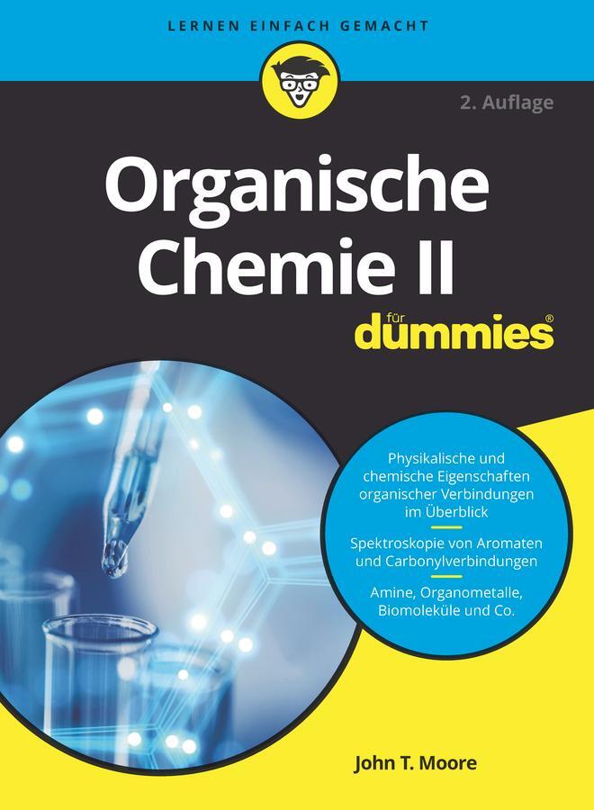 Cover: 9783527718283 | Organische Chemie II für Dummies | John T. Moore (u. a.) | Taschenbuch