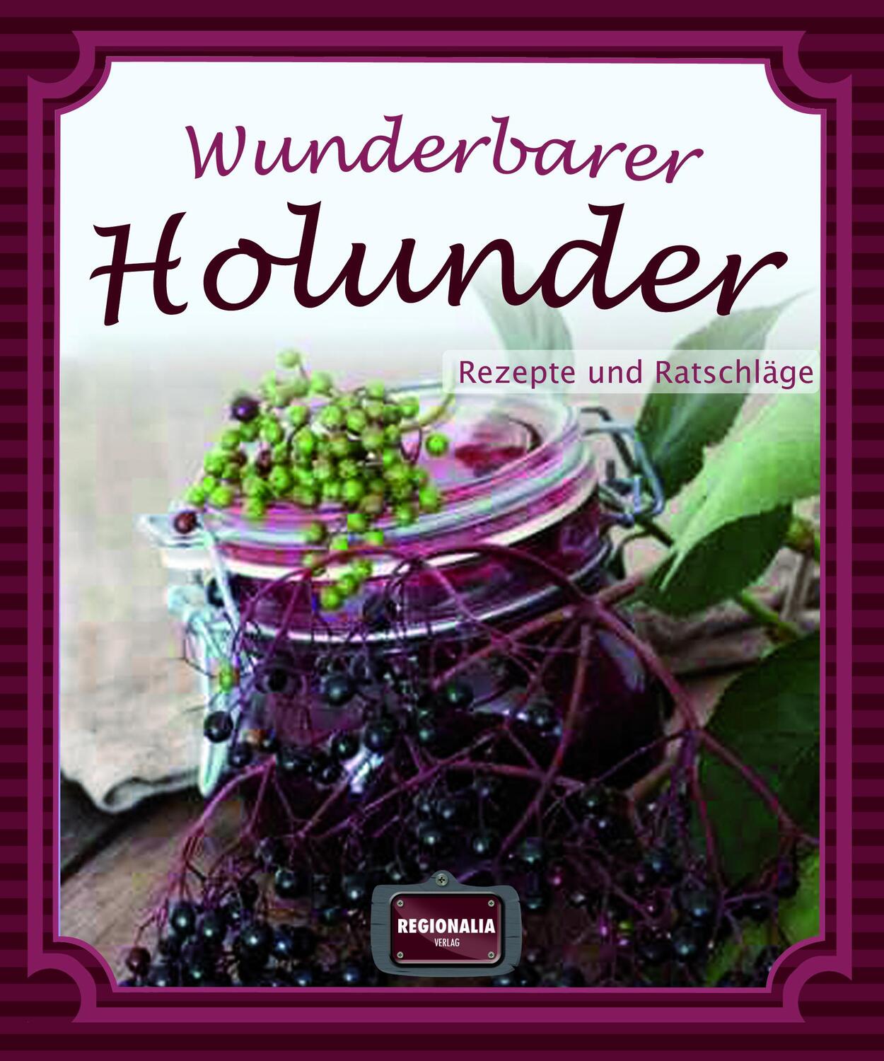 Cover: 9783955401429 | Wunderbarer Holunder | Rezepte und Ratschläge | Buch | Deutsch | 2014