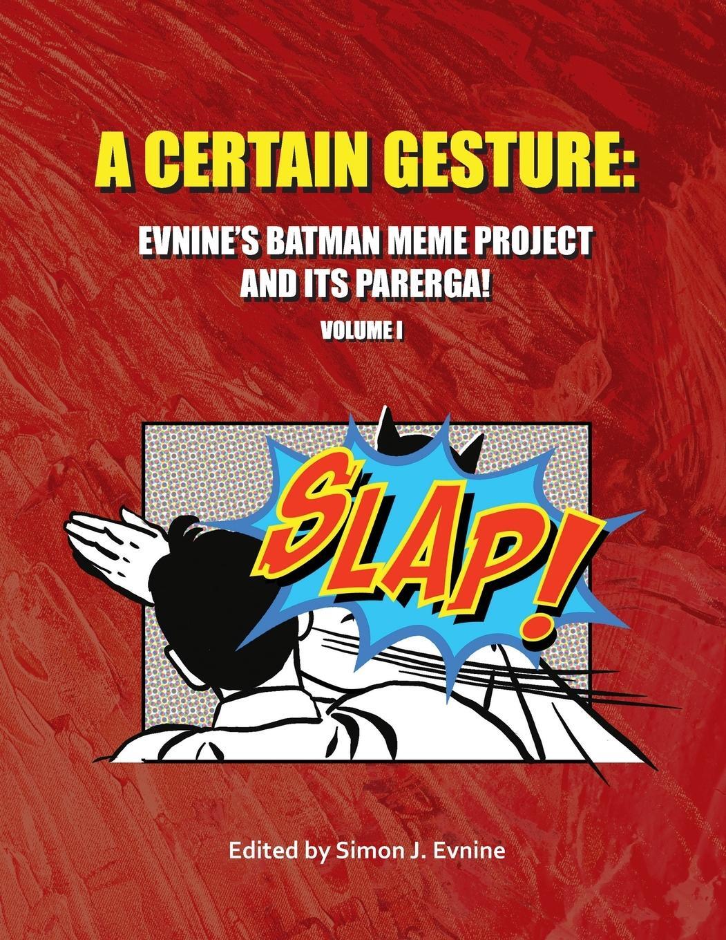 Cover: 9798987415702 | A Certain Gesture | Evnine's Batman Meme Project and Its Parerga!