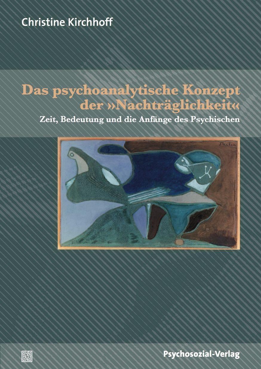 Cover: 9783837920147 | Das psychoanalytische Konzept der »Nachträglichkeit« | Kirchhoff