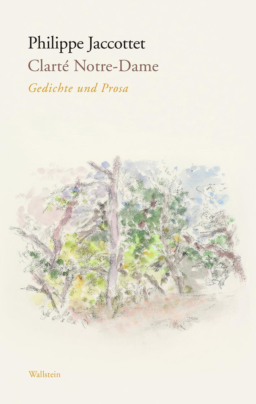 Cover: 9783835350908 | Clarté Notre-Dame | Gedichte und Prosa | Philippe Jaccottet | Buch