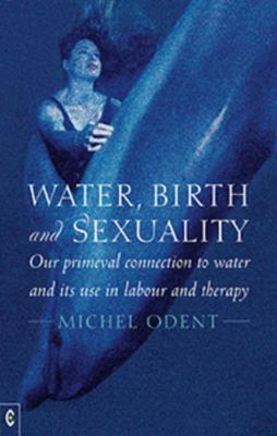 Cover: 9781905570737 | Water, Birth and Sexuality | Michel Odent | Taschenbuch | Englisch
