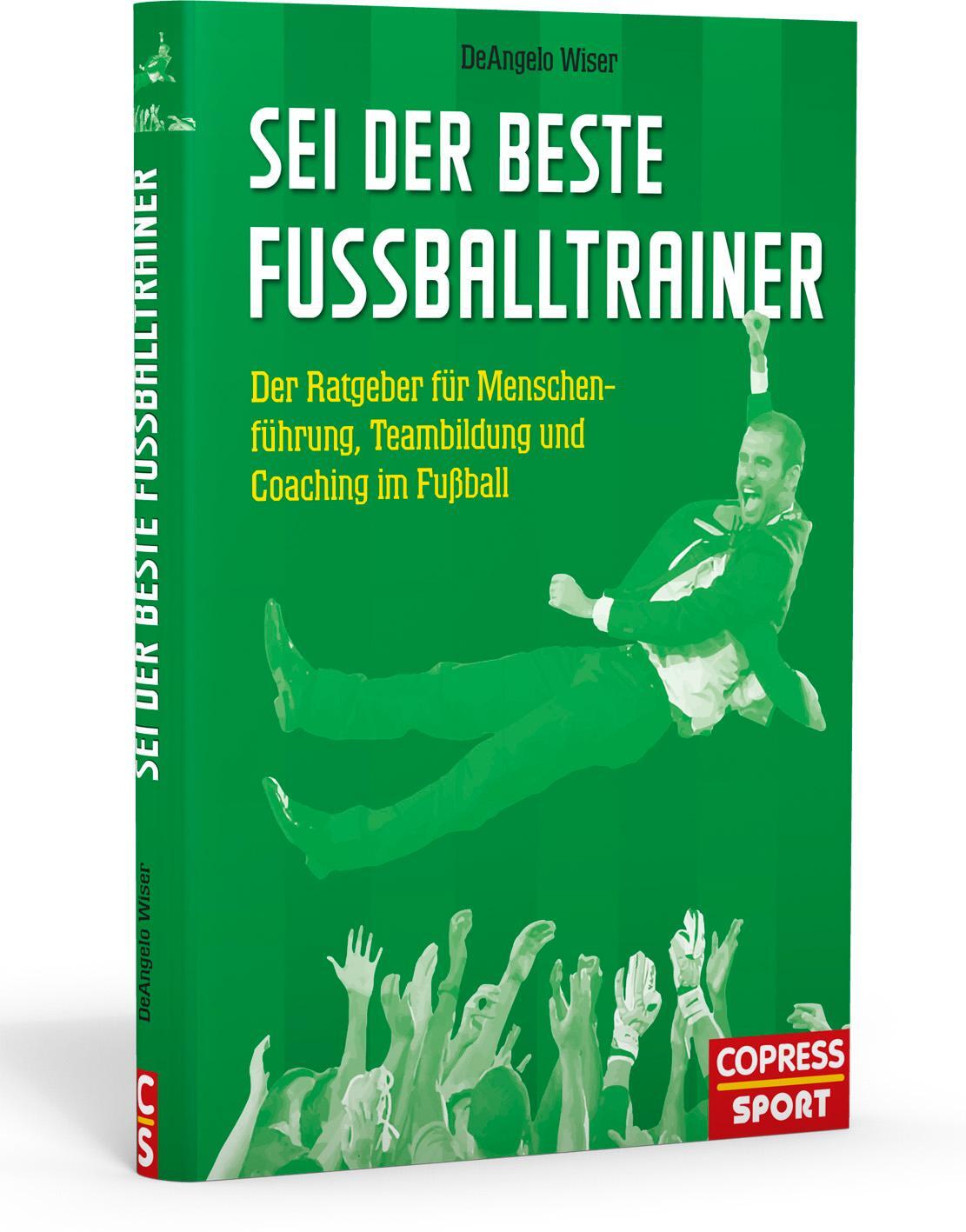Cover: 9783767912175 | Sei der beste Fußballtrainer | DeAngelo Wiser | Buch | 160 S. | 2017