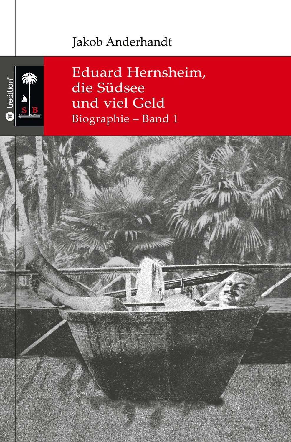 Cover: 9783347246584 | Eduard Hernsheim, die Südsee und viel Geld | Biographie - Band 1