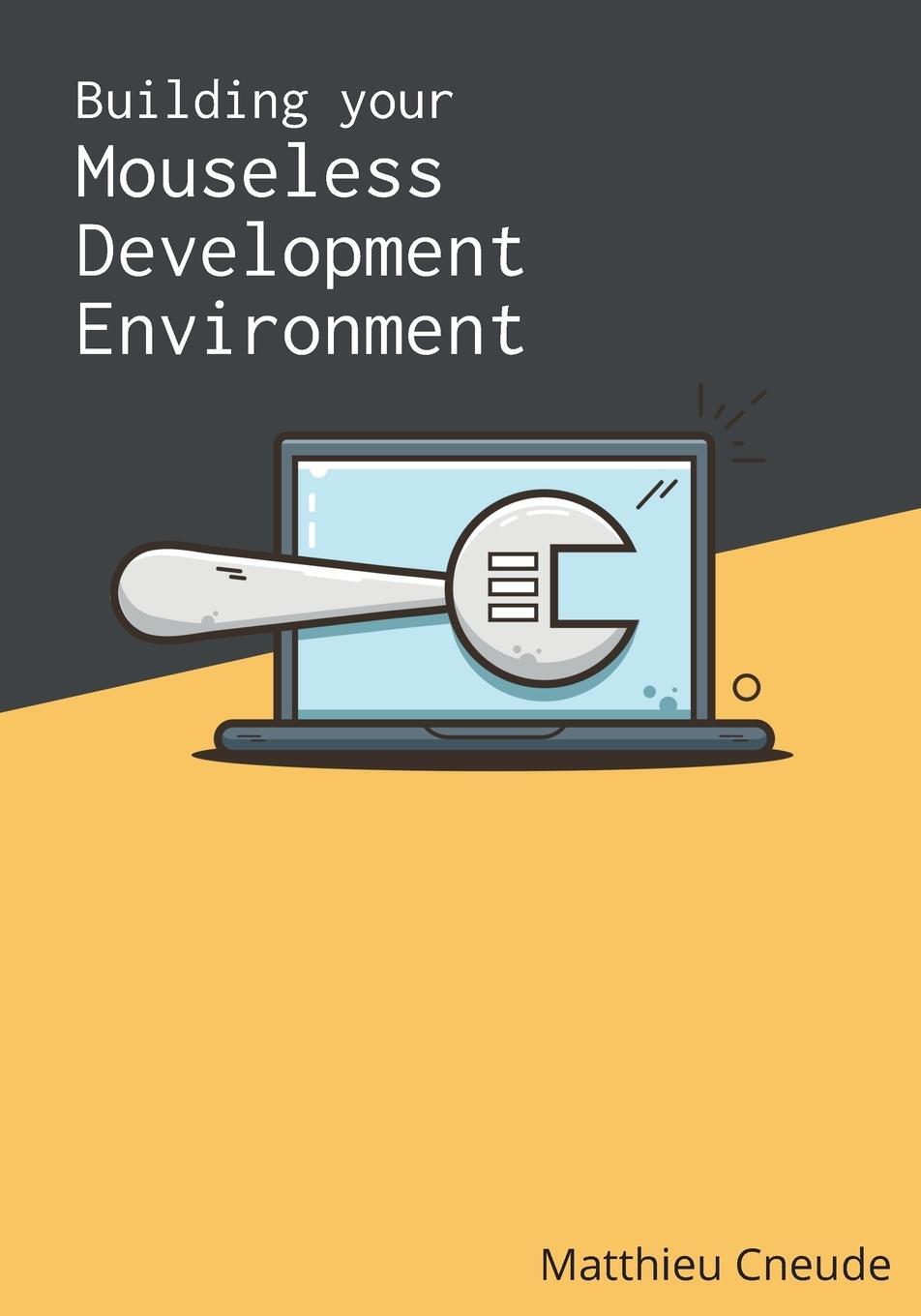 Cover: 9783982423807 | Building Your Mouseless Development Environment | Matthieu Cneude