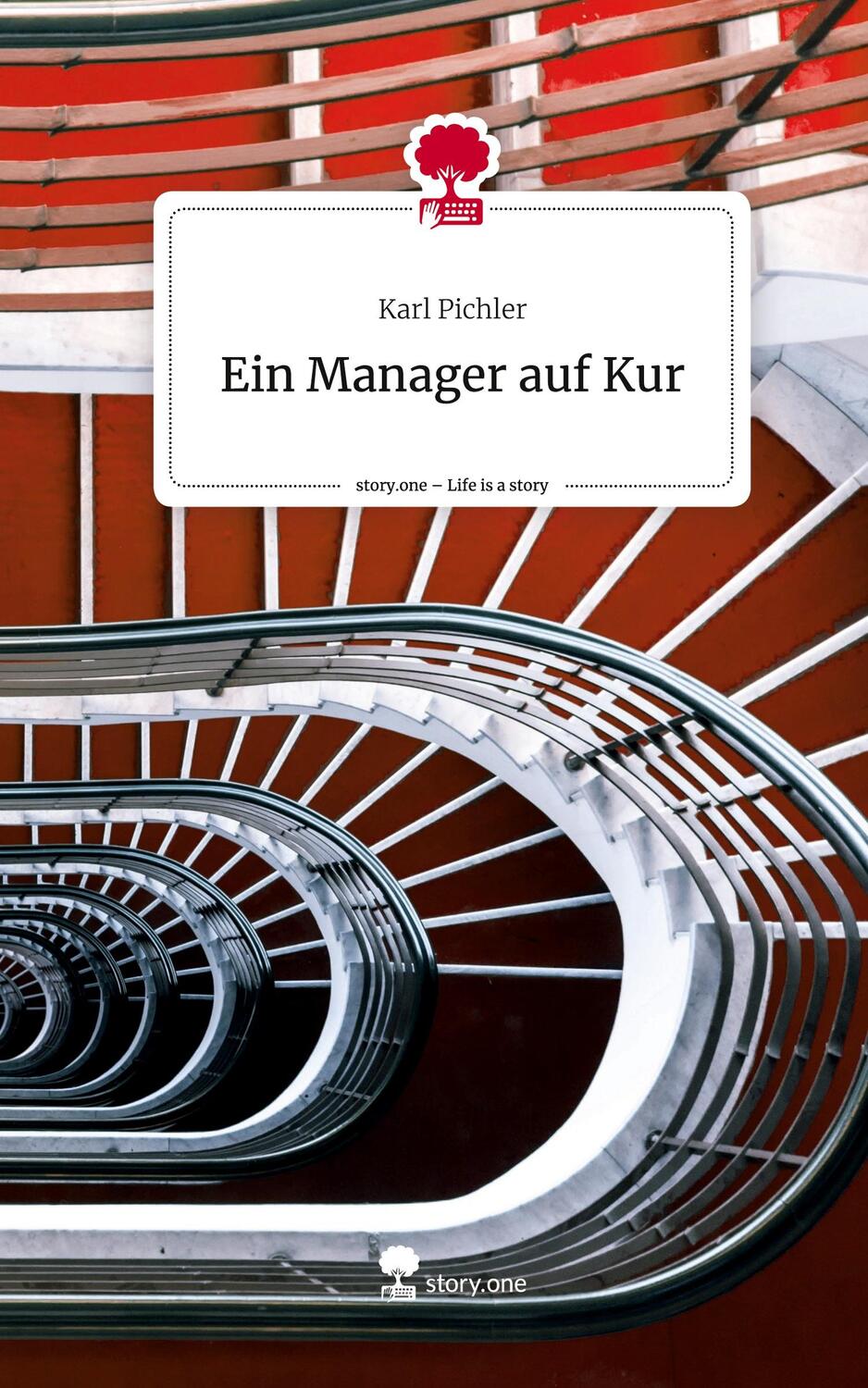 Cover: 9783711507525 | Ein Manager auf Kur. Life is a Story - story.one | Karl Pichler | Buch