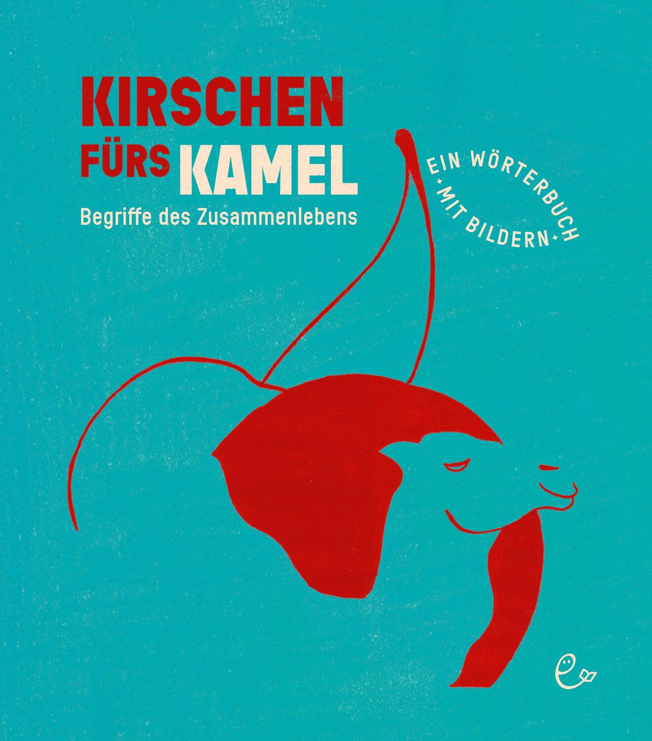 Cover: 9783948410605 | Kirschen fürs Kamel | Begriffe des Zusammenlebens | Rieder (u. a.)