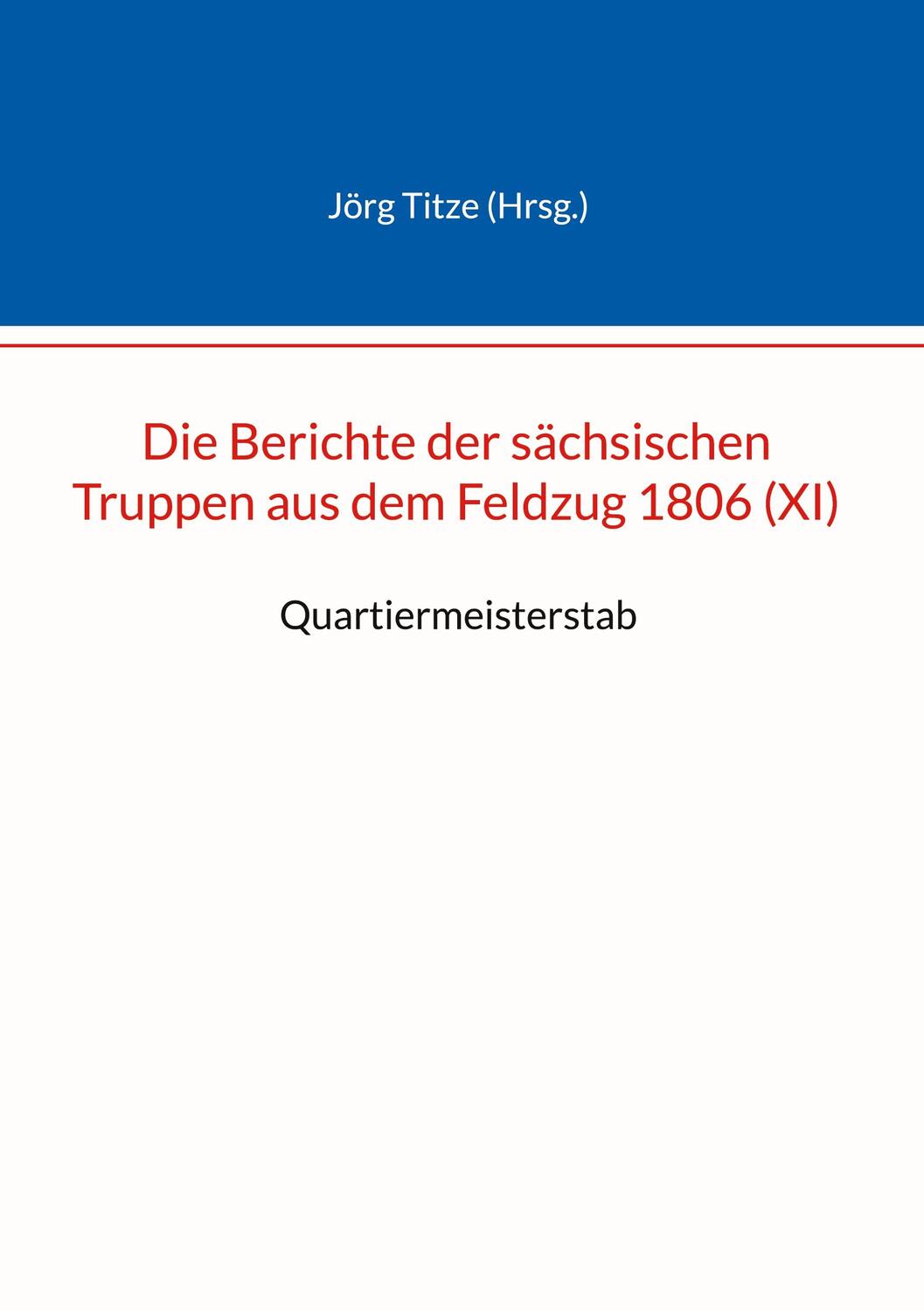 Cover: 9783756215256 | Die Berichte der sächsischen Truppen aus dem Feldzug 1806 (XI) | Titze