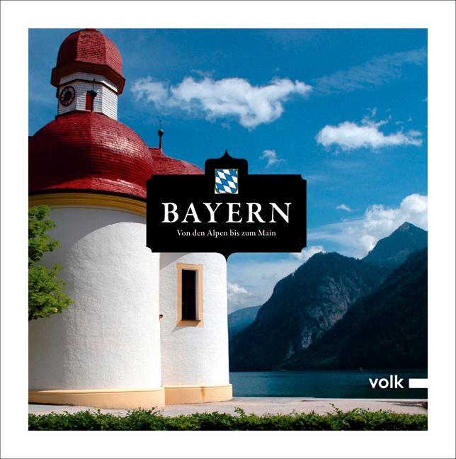 Cover: 9783937200798 | Bayern | Von den Alpen bis zum Main | Taschenbuch | Deutsch | 2011