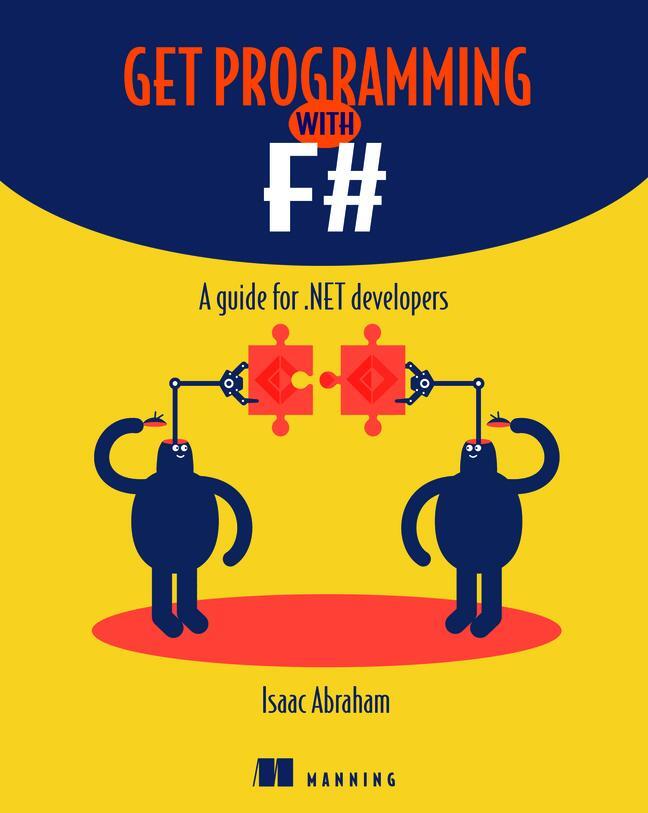 Cover: 9781617293993 | Get Programming with F | A guide for .NET developers | Isaac Abraham