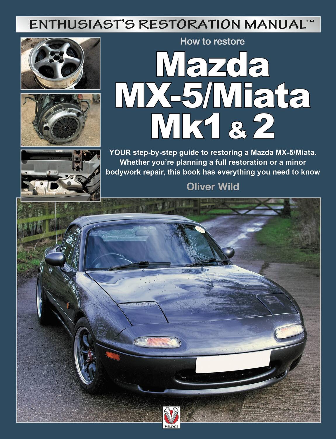 Cover: 9781787113046 | Mazda MX-5/Miata Mk1 &amp; 2 | Enthusiasts Restoration Manual | Wild