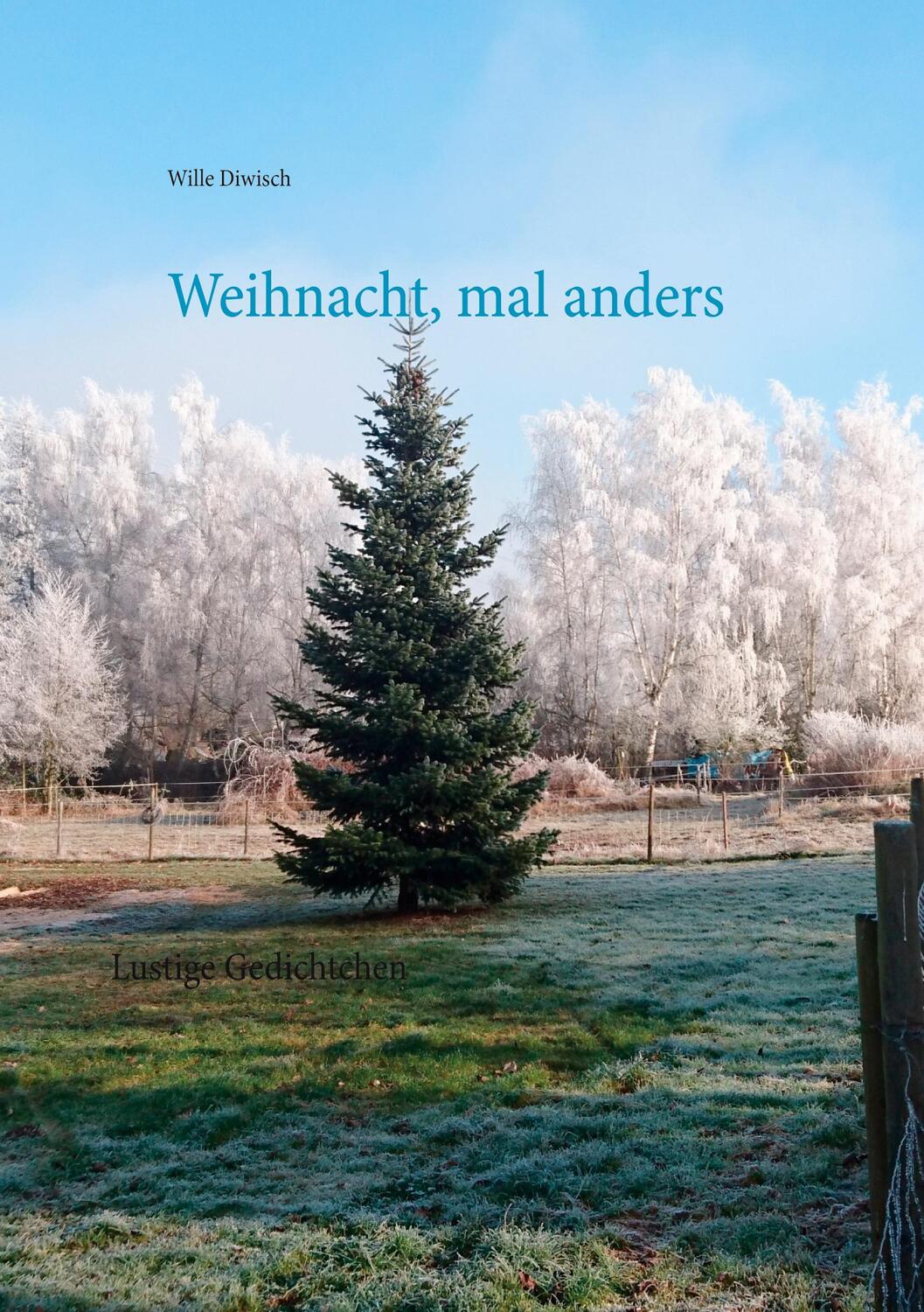 Cover: 9783748137955 | Weihnacht, mal anders | Lustige Gedichtchen zum Advent | Wille Diwisch