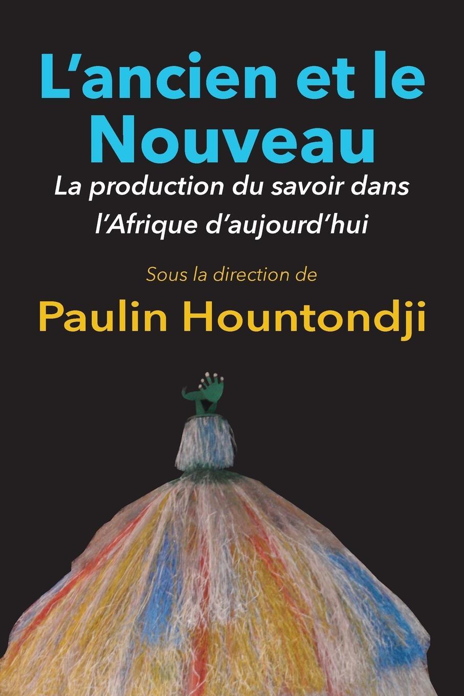 Cover: 9789956791156 | L'Ancien Et Le Nouveau. La Production Du Savoir Dans L'Afrique...