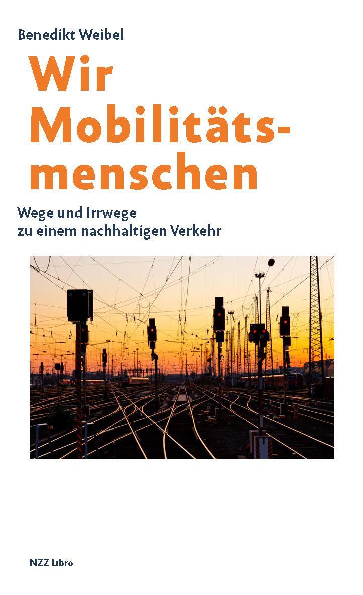 Cover: 9783907291566 | Wir Mobilitätsmenschen | Benedikt Weibel | Buch | 200 S. | Deutsch