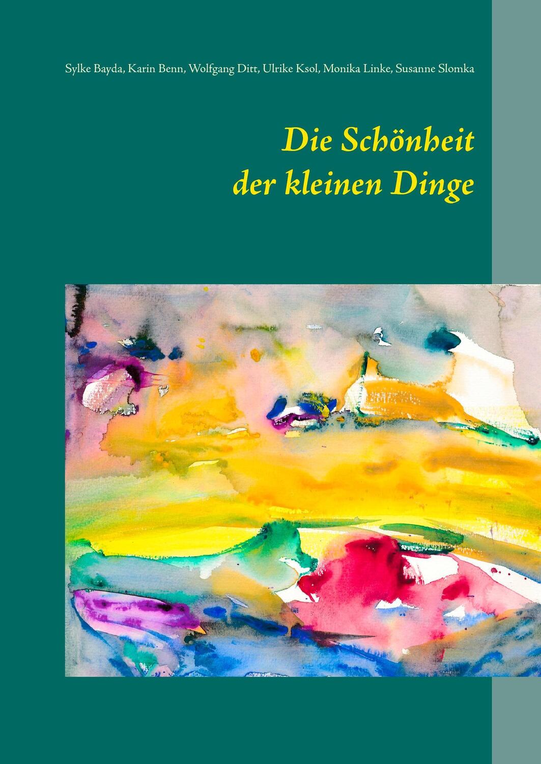 Cover: 9783740714772 | Die Schönheit der kleinen Dinge | Sylke Bayda (u. a.) | Buch | 168 S.