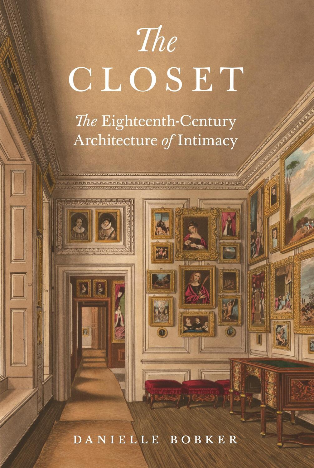 Cover: 9780691241876 | The Closet | The Eighteenth-Century Architecture of Intimacy | Bobker