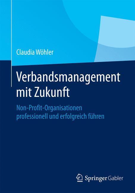 Cover: 9783658059286 | Verbandsmanagement mit Zukunft | Claudia Wöhler | Taschenbuch
