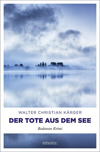 Cover: 9783740807955 | Der Tote aus dem See | Bodensee Krimi | Walter Christian Kärger | Buch