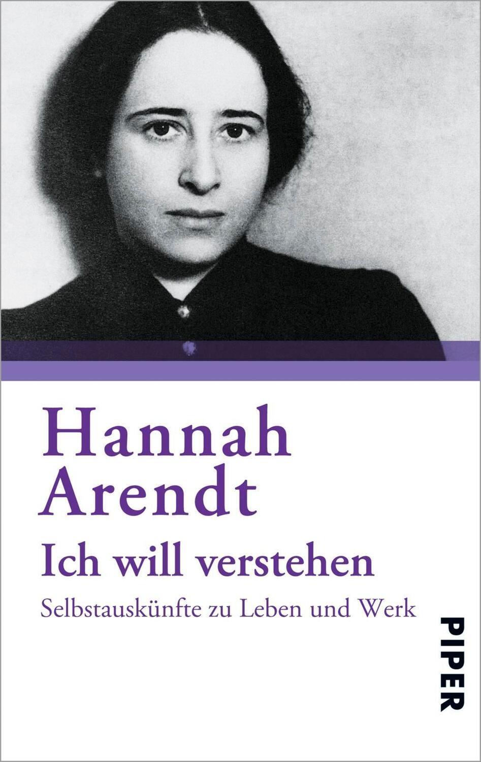 Cover: 9783492245913 | Ich will verstehen | Selbstauskünfte zu Leben und Werk | Hannah Arendt