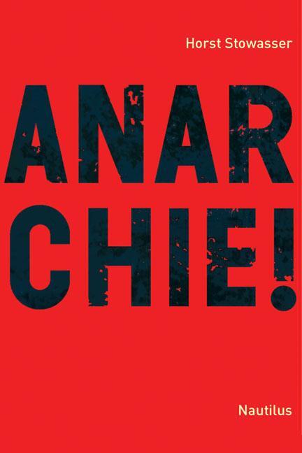 Cover: 9783894015374 | Anarchie! | Idee - Geschichte - Perspektiven | Horst Stowasser | Buch