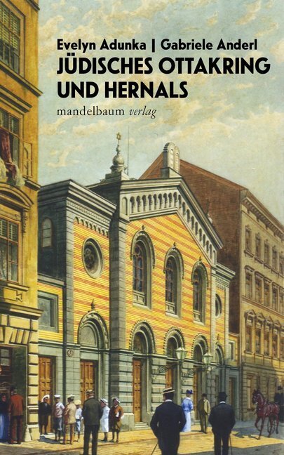 Cover: 9783854768708 | Jüdisches Ottakring und Hernals | Evelyn Adunka (u. a.) | Taschenbuch