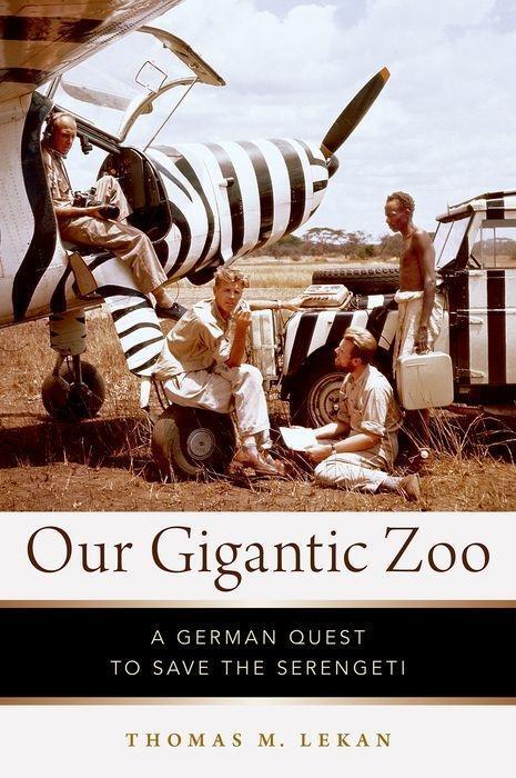 Cover: 9780199843671 | Our Gigantic Zoo | A German Quest to Save the Serengeti | Lekan | Buch