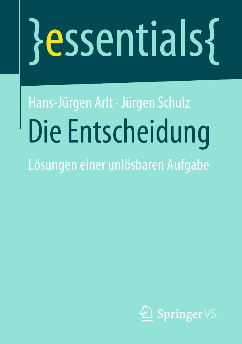 Cover: 9783658270605 | Die Entscheidung | Lösungen einer unlösbaren Aufgabe | Schulz (u. a.)