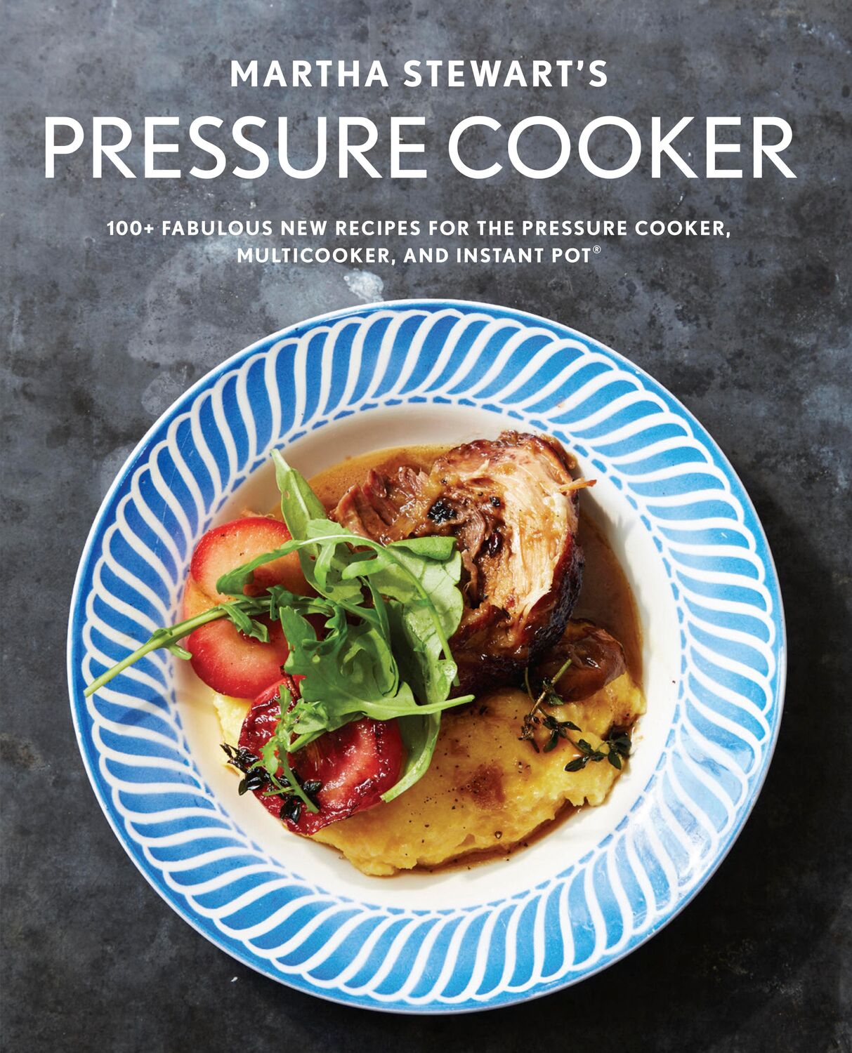 Cover: 9781524763350 | Martha Stewart's Pressure Cooker: 100+ Fabulous New Recipes for the...