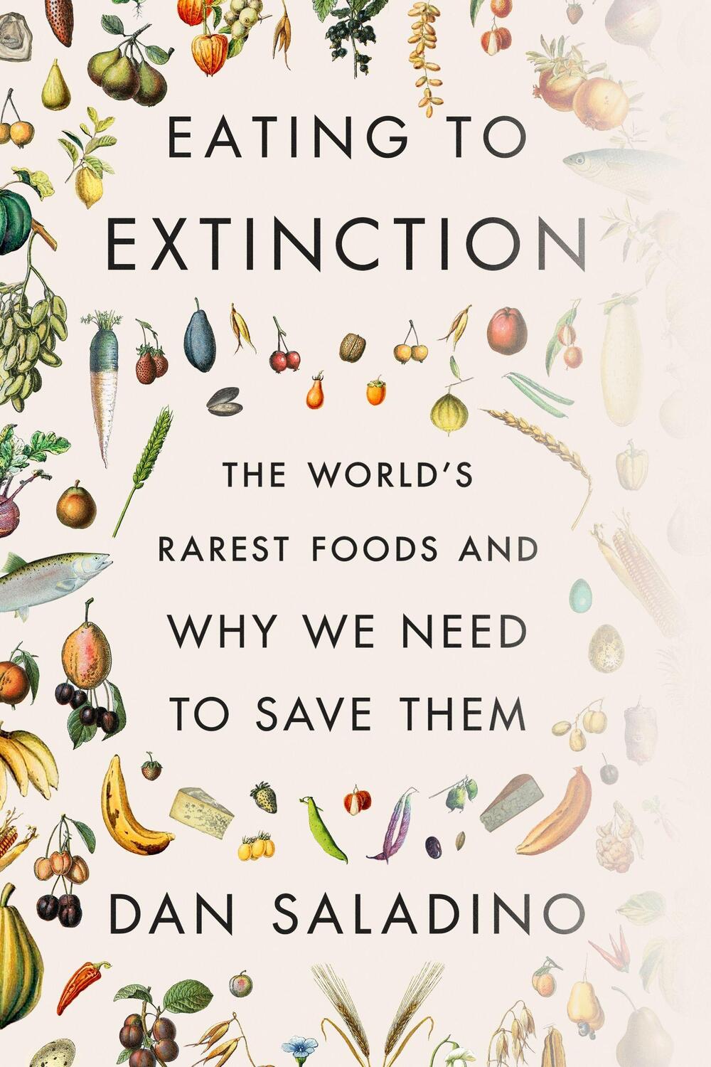 Cover: 9780374605322 | Eating to Extinction: The World's Rarest Foods and Why We Need to...