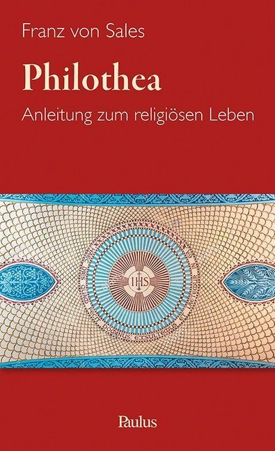 Cover: 9783722809199 | Philothea | Anleitung zum religiösen Leben | Franz von Sales | Buch