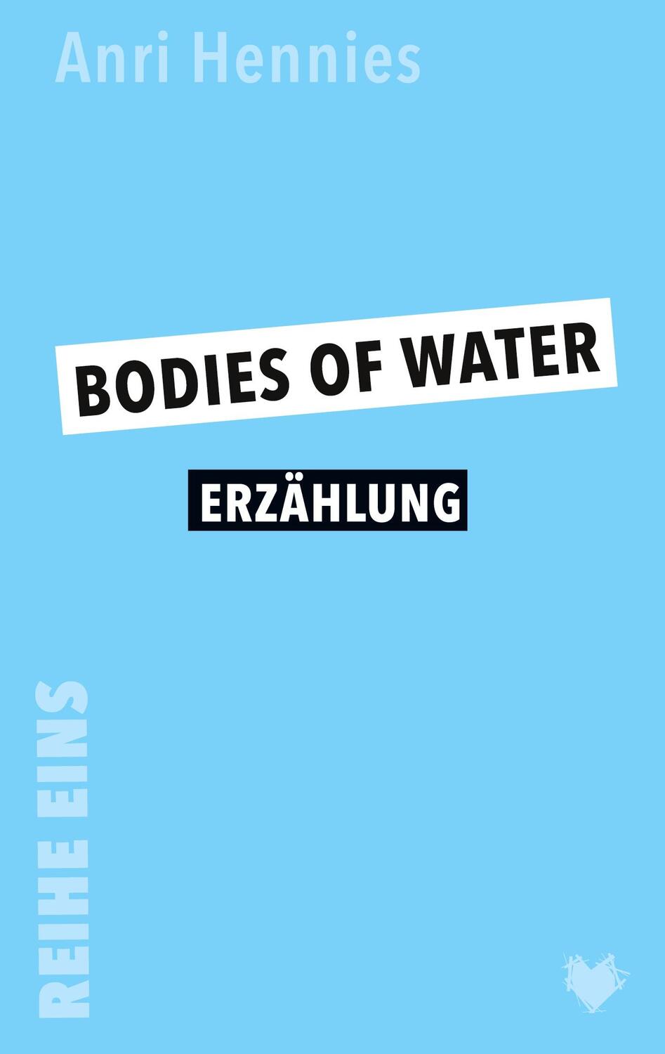 Cover: 9783982214146 | Bodies of Water | Erzählung | Anri Hennies | Taschenbuch | Reihe Eins