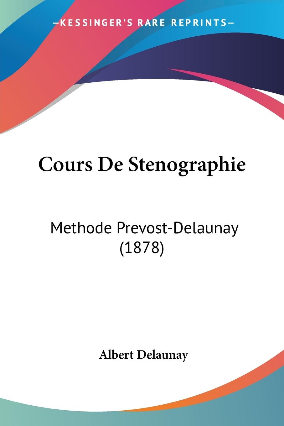 Cover: 9781160843829 | Cours De Stenographie | Methode Prevost-Delaunay (1878) | Delaunay